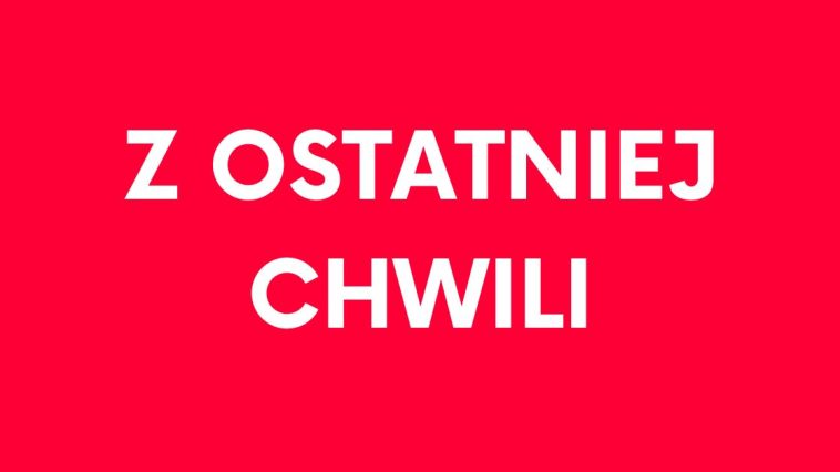 z ostatniej chwili