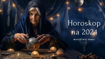 horoskop na 2024 wszystkie znaki zodiaku
