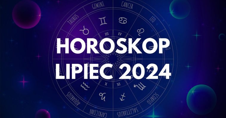 lipiec 2024 horoskop