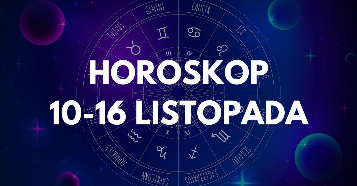 Horoskop tygodniowy na okres 10-16 listopada. Wszystkie znaki zodiaku